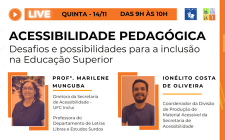 Segunda live sobre as dimensões da acessibilidade promovida pela UFC Inclui, dessa vez abordando o tema: "Acessibilidade Pedagógica: desafios e possibilidades para a inclusão na Educação Superior". A palestra será ministrada pela Profª. Marilene Munguba, diretora da Secretaria de Acessibilidade (UFC Inclui) e professora do Departamento de Letras Libras e Estudos Surdos (DELLES), e por Ionélito Oliveira, coordenador da Divisão de Produção de Material Acessível (DPMA/UFC Inclui).