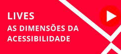 lives: as dimensões da acessibilidade 